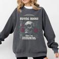I Buy Books Like I'm Immortal Rose For Men Women Skeleton Comfort Colors Sweatshirt Pepper I Buy Books Like I'm Immortal Rose For Men Women Skeleton Comfort Colors Sweatshirt Pepper