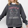 Chapter 16 Birthday Reading Book Lovers 16 Year Old Comfort Colors Sweatshirt Pepper