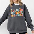 I Closed My Book To Be Here Book Lovers Library Reading Comfort Colors Sweatshirt Pepper
