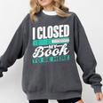 I Closed My Book To Be Here Read Readers Reader Reading Comfort Colors Sweatshirt Pepper I Closed My Book To Be Here Read Readers Reader Reading Comfort Colors Sweatshirt Pepper