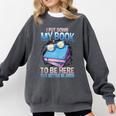 I Closed My Book To Be Here Shirt I Closed My Books Comfort Colors Sweatshirt Pepper
