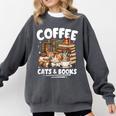 Coffee Cats And Books Cats And Reading Lovers Comfort Colors Sweatshirt Pepper Coffee Cats And Books Cats And Reading Lovers Comfort Colors Sweatshirt Pepper
