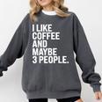 I Like Coffee Introvert Coffee Lovers Sarcastic Humor Comfort Colors Sweatshirt Pepper