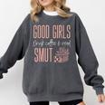 Coffee And Smut Good Girls Read Smutty Book Merch For Women Comfort Colors Sweatshirt Pepper