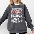 Cozy Up If It Involves Books And Pajamas I'm In Comfort Colors Sweatshirt Pepper