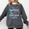 Cute Mermaid Librarian Teacher Dive Into A Good Book Reading Comfort Colors Sweatshirt Pepper