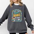 I Don't Always Read Books Oh Wait Yes I Do Readers Comfort Colors Sweatshirt Pepper I Don't Always Read Books Oh Wait Yes I Do Readers Comfort Colors Sweatshirt Pepper