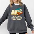 Drink Tea And Read Books Reading Bookworm Literature Comfort Colors Sweatshirt Pepper