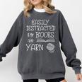 Easily Distracted By Knitting Books And Yarn Quote Reader Comfort Colors Sweatshirt Pepper