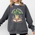 Easily Distracted By Plants And Books Comfort Colors Sweatshirt Pepper Easily Distracted By Plants And Books Comfort Colors Sweatshirt Pepper