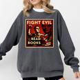 Fight Evil Read Books Propaganda Poster Comfort Colors Sweatshirt Pepper Fight Evil Read Books Propaganda Poster Comfort Colors Sweatshirt Pepper