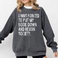 I Was Forced To Put My Book Down Book Worm Reader Comfort Colors Sweatshirt Pepper I Was Forced To Put My Book Down Book Worm Reader Comfort Colors Sweatshirt Pepper
