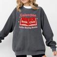Galentine Book Club Comfort Colors Sweatshirt Pepper Galentine Book Club Comfort Colors Sweatshirt Pepper