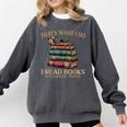 Geek That's What I Do I Read Books Bookworm Book Lover Nerd Comfort Colors Sweatshirt Pepper