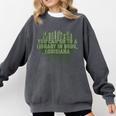 Go To a Library In Book Louisiana Pun LA Joke Baton Rouge Comfort Colors Sweatshirt Pepper