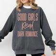 Good Girls Read Dark Romance Shirts For Women Book Lovers Comfort Colors Sweatshirt Pepper