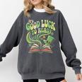 Groovy It's Good Luck To Read St Patrick's Day Book Lucky Comfort Colors Sweatshirt Pepper Groovy It's Good Luck To Read St Patrick's Day Book Lucky Comfort Colors Sweatshirt Pepper