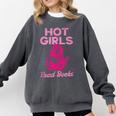 Hot Girls Read Books Cute Book Reader Women Comfort Colors Sweatshirt Pepper
