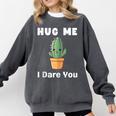 Hug Me I Dare You Introvert Cactus Tee Comfort Colors Sweatshirt Pepper