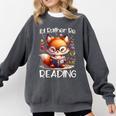 I'd Rather Be Reading Cute Fox Book Lover Reader Bookworm Comfort Colors Sweatshirt Pepper