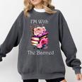 I'm With The Banned Books Bold Statement Against Censorshi Comfort Colors Sweatshirt Pepper