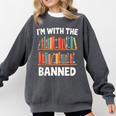 I'm With The Banned Librarian Banned Book Lover Reader Comfort Colors Sweatshirt Pepper I'm With The Banned Librarian Banned Book Lover Reader Comfort Colors Sweatshirt Pepper