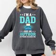 I'm A Dad And An Author Book Writer Father Comfort Colors Sweatshirt Pepper I'm A Dad And An Author Book Writer Father Comfort Colors Sweatshirt Pepper