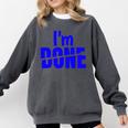 I'm Done Sarcastic Introvert Introversion Comfort Colors Sweatshirt Pepper I'm Done Sarcastic Introvert Introversion Comfort Colors Sweatshirt Pepper