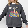 I'm Okay Book Reader Book Nerd Book Reading Lover Comfort Colors Sweatshirt Pepper I'm Okay Book Reader Book Nerd Book Reading Lover Comfort Colors Sweatshirt Pepper