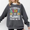 If It Involves Books And Pajamas Count Me In Comfort Colors Sweatshirt Pepper