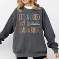 It’s a Good Day To Read a Book Lovers Library Reading Women Comfort Colors Sweatshirt Pepper