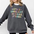 It's A Good Day To Read A Book Reading Librarian Teacher Kid Comfort Colors Sweatshirt Pepper
