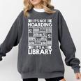 It's Not Hoarding Library Book Collecting Book Librarian Comfort Colors Sweatshirt Pepper