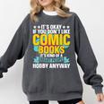Its Okay If You Dont Like Comic Books Comfort Colors Sweatshirt Pepper