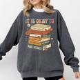 Its Okay Not To Be Okay Mental Health Awareness Floral Books Comfort Colors Sweatshirt Pepper Its Okay Not To Be Okay Mental Health Awareness Floral Books Comfort Colors Sweatshirt Pepper