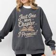 Just One More Chapter Reading Book Lover Bibliophile Comfort Colors Sweatshirt Pepper