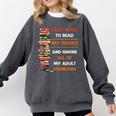 I Just Want To Read My Books Ignore All Of My Adult Problems Comfort Colors Sweatshirt Pepper