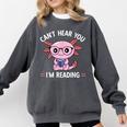 Kawaii Axolotl Can't Hear You I'm Reading Book Lover Comfort Colors Sweatshirt Pepper