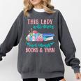 THIS LADY Will Never Own Enough BOOKS & YARN Comfort Colors Sweatshirt Pepper