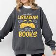 I Am Librarian Book Reader Library Book Reading Comfort Colors Sweatshirt Pepper