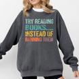 Library Advocacy Try Reading Books Instead Of Banning Them Comfort Colors Sweatshirt Pepper