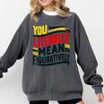 You Literally Mean Figuratively Grammar Teacher Book Writers Comfort Colors Sweatshirt Pepper