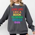 Live Life Like A Book Florida Would Ban Gay Rights LGBTQ Comfort Colors Sweatshirt Pepper