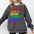 Live Life Like A Book Florida Would Ban LGBTQ Pride Equality Comfort Colors Sweatshirt Pepper