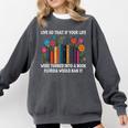 Live So That If Your Life Was A Book Florida Would Ban It Comfort Colors Sweatshirt Pepper Live So That If Your Life Was A Book Florida Would Ban It Comfort Colors Sweatshirt Pepper