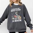 I Look Better Bent Over A Book Book Lover Comfort Colors Sweatshirt Pepper