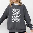 Love God Drink Coffee Read Books Christian Books Lovers Comfort Colors Sweatshirt Pepper