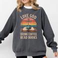 Love God Drink Coffee Read Books Comfort Colors Sweatshirt Pepper