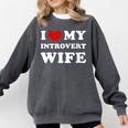 I Love My Introvert Wife I Heart My Introvert Wife Comfort Colors Sweatshirt Pepper I Love My Introvert Wife I Heart My Introvert Wife Comfort Colors Sweatshirt Pepper