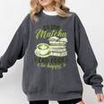 Matcha Green Tea Latte Drink Matcha Read Books Be Happy Comfort Colors Sweatshirt Pepper Matcha Green Tea Latte Drink Matcha Read Books Be Happy Comfort Colors Sweatshirt Pepper